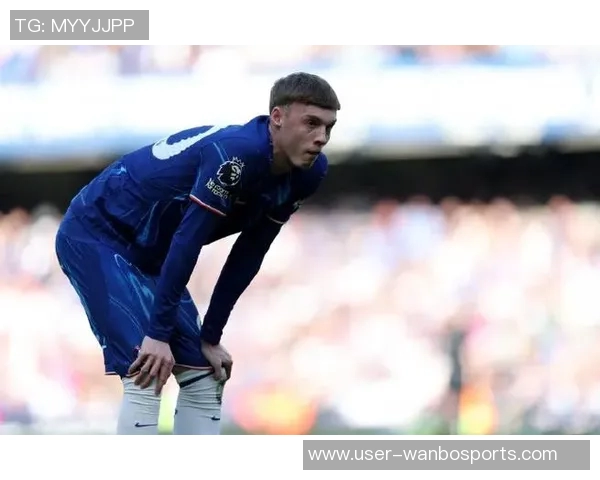 马雷斯卡确认帕尔默脚趾受伤下周缺阵球队面临严峻挑战